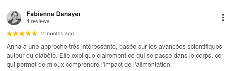 Avis Google 5 étoiles par Fabienne Denayer : apprécie l'approche d'Anna basée sur les avancées scientifiques en diabétologie et les explications claires.