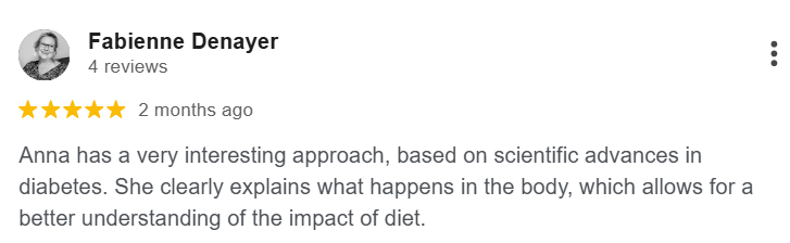 Five-star Google review by Fabienne Denayer: Anna's approach is grounded in scientific advances in diabetes and clearly explains how diet affects the body.