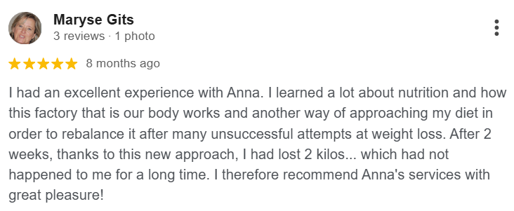 Five-star Google review by Maryse Gits: lost 2 kg in two weeks after many unsuccessful attempts and recommends Anna's services with great pleasure.